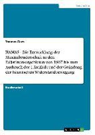 HAMAS - Die Entwicklung der Muslimbruderschaft in den Palästinensergebieten von 1967 bis zum Ausbruch der 1. Intifada und der Gr