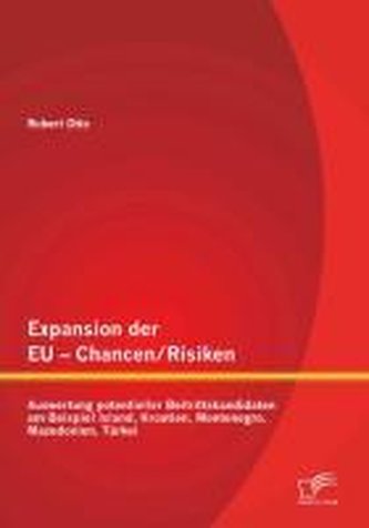 Expansion der EU - Chancen / Risiken: Auswertung potentieller Beitrittskandidaten am Beispiel Island, Kroatien, Montenegro, Maze