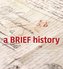 a BRIEF history