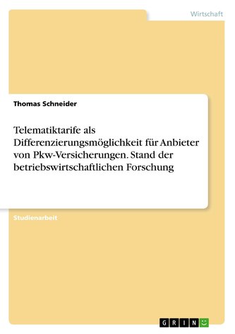 Telematiktarife als Differenzierungsmöglichkeit für Anbieter von Pkw-Versicherungen. Stand der betriebswirtschaftlichen Forschun
