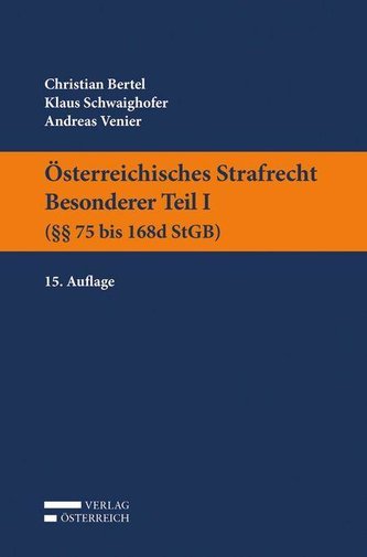 Österreichisches Strafrecht. Besonderer Teil I (§§ 75 bis 168b StGB)