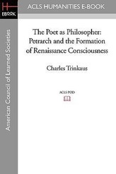 The Poet as Philosopher: Petrarch and the Formation of Renaissance Consciousness