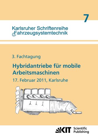 Hybridantriebe für mobile Arbeitsmaschinen. 3. Fachtagung des VDMA und des Karlsruher Instituts für Technologie, 17. Februar 201