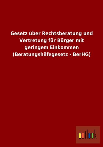 Gesetz über Rechtsberatung und Vertretung für Bürger mit geringem Einkommen (Beratungshilfegesetz - BerHG)