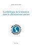 La théologie de la tentation dans le christianisme ancien