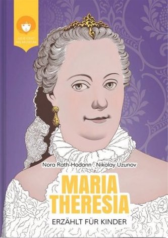 MARIA THERESIA - erzählt für Kinder MARIA THERESIA - erzählt für Kinder