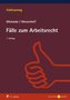 Übungen und Fälle zum Arbeitsrecht