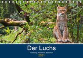 Der Luchs - Hochbeinig, Pinselohren, Backenbart (Tischkalender 2021 DIN A5 quer)