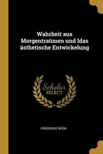Wahrheit Aus Morgentraümen Und Idas Ästhetische Entwickelung