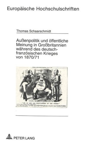 Außenpolitik und öffentliche Meinung in Großbritannien während des deutsch-französischen Krieges von 1870/71