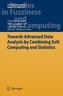 Towards Advanced Data Analysis by Combining Soft Computing and Statistics