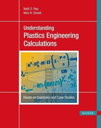 Understanding Plastics Engineering Calculations: Hands-On Examples and Case Studies