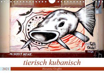 tierisch kubanisch - Graffiti in Havanna (Wandkalender 2021 DIN A4 quer)