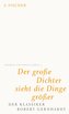 Der große Dichter sieht die Dinge größer