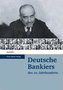 Deutsche Bankiers des 20. Jahrhunderts