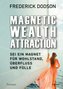 Magnetic Wealth Attraction