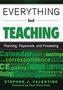 Everything But Teaching: Planning, Paperwork, and Processing