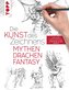 Die Kunst des Zeichnens - Mythen, Drachen, Fantasy
