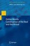 Online Worlds: Convergence of the Real and the Virtual