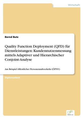 Quality Function Deployment (QFD) für Dienstleistungen: Kundennutzenmessung mittels Adaptiver und Hierarchischer Conjoint-Analys
