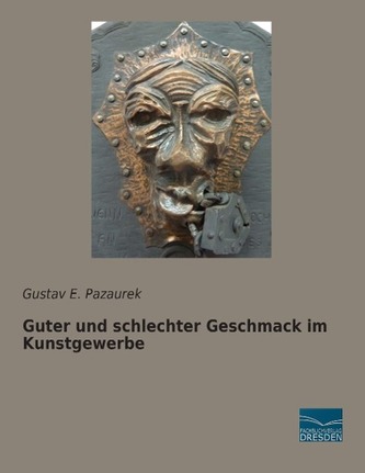 Guter und schlechter Geschmack im Kunstgewerbe