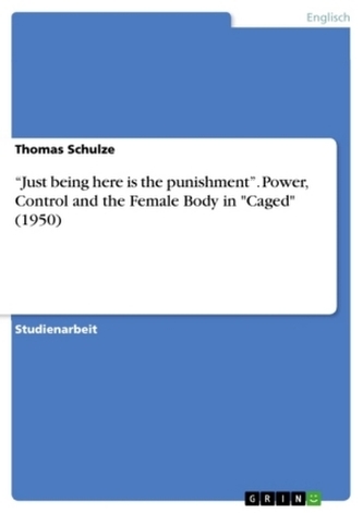 \"Just being here is the punishment\". Power, Control and the Female Body in \"Caged\" (1950)