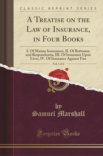 A Treatise on the Law of Insurance, in Four Books, Vol. 1 of 2