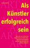 Als Künstler erfolgreich sein