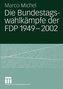 Die Bundestagswahlkämpfe der FDP 1949 - 2002