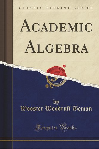 Academic Algebra (Classic Reprint)