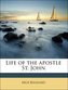 Life of the apostle St. John