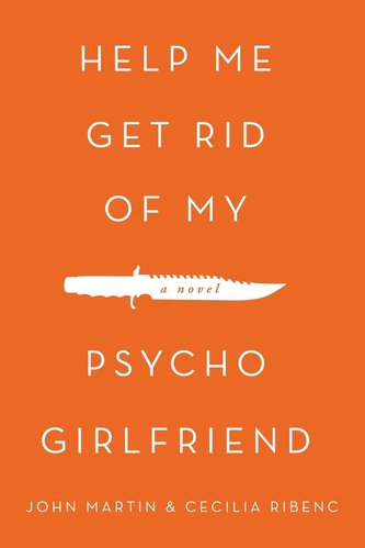 Help Me Get Rid of My Psycho Girlfriend
