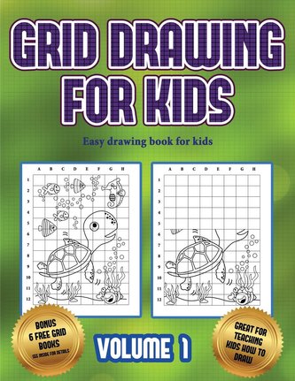 Easy drawing book for kids (Grid drawing for kids - Volume 1): This book teaches kids how to draw using grids