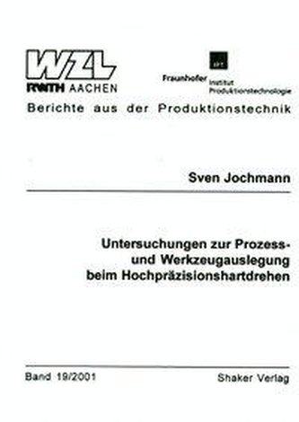 Untersuchungen zur Prozess- und Werkzeugauslegung beim Hochpräzisionshartdrehen