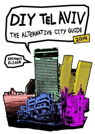 DIY Tel Aviv - The Alternative City Guide - 2014 Edition