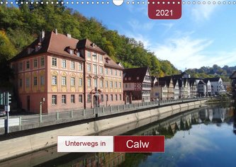 Unterwegs in Calw (Wandkalender 2021 DIN A3 quer)