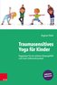Traumasensitives Yoga für Kinder