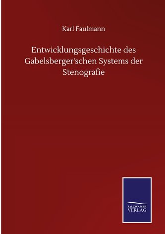 Entwicklungsgeschichte des Gabelsberger'schen Systems der Stenografie