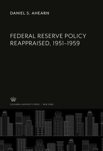 Federal Reserve Policy Reappraised, 1951-1959