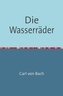 Die Wasserräder
