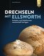 Drechseln mit Ellsworth