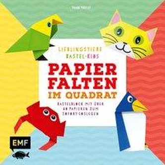 Papierfalten im Quadrat: Lieblingstiere - Bastel-Kids