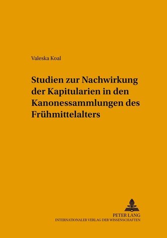 Studien zur Nachwirkung der Kapitularien in den Kanonessammlungen des Frühmittelalters