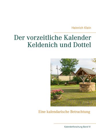 Der vorzeitliche Kalender Keldenich und Dottel