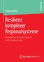 Resilienz komplexer Regionalsysteme