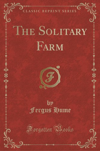 The Solitary Farm (Classic Reprint)