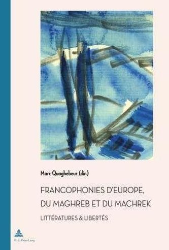 Francophonies d'Europe, du Maghreb et du Machrek