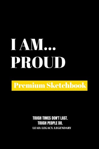 I Am Proud: Premium Blank Sketchbook