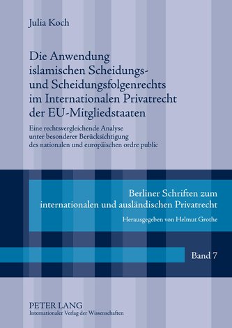 Die Anwendung islamischen Scheidungs- und Scheidungsfolgenrechts im Internationalen Privatrecht der EU-Mitgliedstaaten