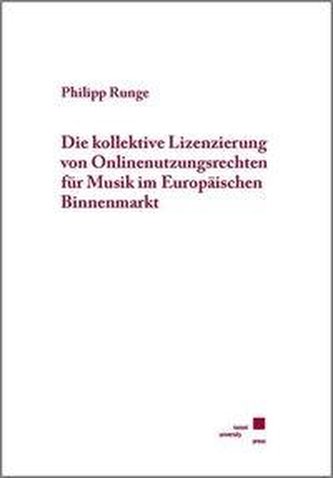 Die kollektive Lizenzierung von Onlinenutzungsrechten für Musik im Europäischen Binnenmarkt